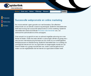 spiderlink.nl: Spiderlink internetdiensten
Spiderlink internetdiensten richt zich op het realiseren van doeltreffende internetoplossingen en is specialist in webpromotie en online marketing.