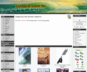 surfdvd.com.br: SURFDVD.COM.BR - FILMES DE SURF, LONGBOARD E QUILHAS
Loja Virtual de venda de Filmes de surf, longboard e quilhas