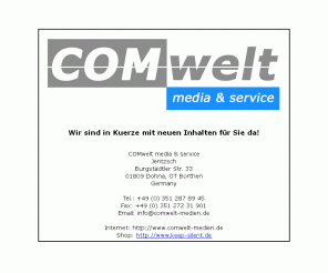 comwelt-medien.de: COMwelt media & service
COMwelt media & service - Wir bieten PC-Systeme, Server, Hardware, Software im Großraum Dresden sowie Internetangebote wie Webdesign und Webspace