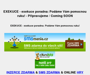 exekuceporadna.cz: EXEKUCE - exekuce poradna: Podáme Vám pomocnou ruku! - Připravujeme / Coming SOON  - PiXOLO
EXEKUCE - exekuce poradna: Podáme Vám pomocnou ruku!