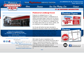 buckheadautorepair.com: Piedmont at Lindbergh Exxon- auto repair Atlanta
Piedmont at Lindbergh Exxon Atlanta Auto Services: Car and Truck Diagnostics, Tune-Ups, Tire Repairs and Rotations, A/C Repairs, Oil Changes, Electrical Repairs, Emissions, Maintenance, Full Service, Batteries, Tow Service Available, Speedy Services & Free Shuttle.