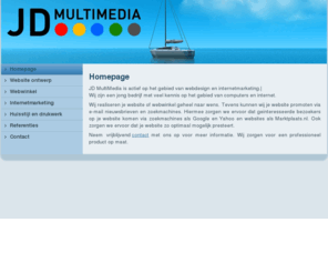 jdmultimedia.nl: JD MultiMedia uit Huissen | Webdesign en internetmarketing
JD MultiMedia verzorgt uw website, webwinkel, e-mail nieuwsbrieven, internetmarketing, huisstijl en drukwerk.