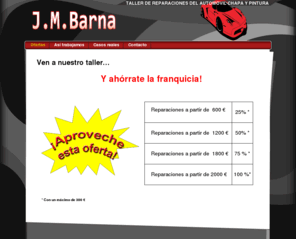 jmbarna.com: Ofertas - J.M. BARNA
TALLER DE REPARACIONES DEL AUTOMOVIL CHAPA Y PINTURA