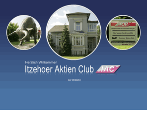 aktienclub.info: Willkommen beim Itzehoer Aktienclub | Ihre unabhängige Vermögensberatung
AktienClub,AktienKlub,Aktien Club, Investmentberatung, unabhängige Vermögensberatung: Der Itzehoer Aktien Club (IAC) - Mitgliedsstärkster AktienClub Deutschlands! Ihre Teilnahme am Aktienclub ist schon mit 25 € möglich.