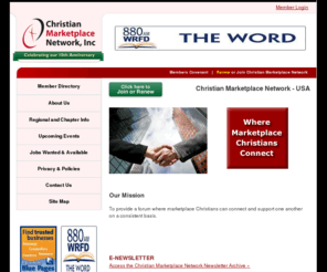 cmn-usa.org: Christian Marketplace Network
A member-driven network and resource for Christians dedicated to enhancing spiritual, professional, and business growth, so that God is honored in our work efforts and in the marketplace.