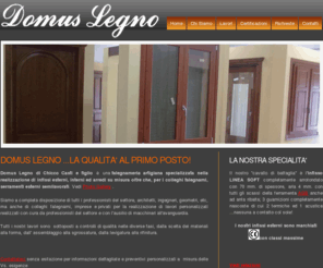 domuslegno.info: DOMUS LEGNO - FALEGNAMERIA ARTIGIANA SARDEGNA - SEMILAVORATI CERTIFICATI SARDEGNA
Siamo specializzati nella realizzazione di infissi semilavorati in legno, infissi interni ed esterni e tutti i lavori di falegnameria. 