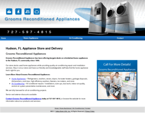 groomsappliances.com: Appliance Store and Delivery Hudson, FL
Call for more details! Grooms Reconditioned Appliances provides home appliances and air conditioning to Hudson, FL. Call 727-597-4815.