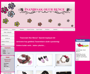 inanirsakolurbence.com: İnanırsak Olur Bence - Anasayfa
Geceleri uykumu kaçıran fikirlerimi, kendi çapımda hayallerimi ve sevgili emeklerimi bu sitede bulabilirsiniz.