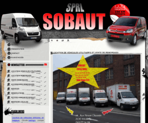 sobaut.com: Location vehicule utilitaire péruwelz : Vente et location de remorques, Service véhicules, reservation véhicule utilitaire par entreprise de location vehicule utilitaire en Belgique
Location de véhicules utilitaires à Péruwelz dans le Hainaut. Sobaut vous propose ses utilitaires à la location ainsi que des remorques en vente et location en Belgique