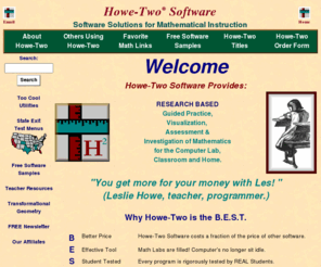 howe-two.com: Howe-Two Software
Howe-Two Software, Software Solutions for Mathematical Instruction. Software developed by a teacher with 30 years of programming experience and over 20 years of classroom instruction.