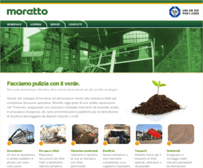 morettopn.com: Moretto Demolizioni Pordenone: ripristino ambientale, recupero e trattamento rifiuti, bonifiche, gestione discariche
Moretto Srl di Pordenone è specializzata nelle demolizioni di edifici, nel ripristino ambientale, nel recupero e trattamento di rifiuti speciali, nella bonifica.