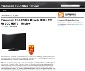 panasonictcl42u25.com: Panasonic TCL42U25 | Panasonic TC-L42U25 42-Inch 1080p 120 Hz LCD HDTV | TCL42U25
Panasonic TC-L42U25 42-Inch 1080p 120 Hz LCD HDTV Review Blog...