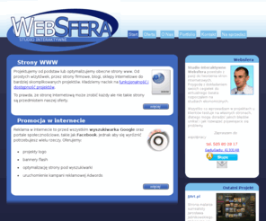 websfera.org: Projekty stron www Jelenia Góra - Studio Interaktywne Websfera
Oferujemy usługi takie jak projektowanie stron www, pozycjonowanie w wyszukiwarce Google, przebudowa stron z uwzględnieniem użyteczności (usability) projektów, reklamy Adwords i wiele innych spraw związanych z branżą internetową. 