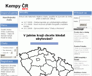 kempycr.cz: KEMPY ČR - kempy, autokempy, rekreační zařízení, tábořiště, chaty, penziony, hotely
Nejpodrobnější informace o českých kempech na internetu. Ceníky, kontakty, podrobné vybavení kempů a jejich chatek, turistické zajímavosti v okolí, možnosti koupání a sportování, diskuze o jednotlivých kempech, bodování kempů,...