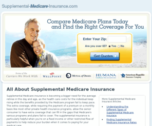 supplemental-medicare-insurance.com: Supplemental Medicare Insurance
Searching for supplemental Medicare insurance can be a confusing process - we're here to help you find the right plan.