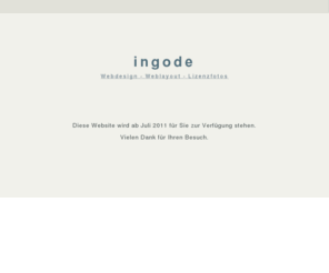 ingode.com: webdesign, weblayout, css design, lizenzfotos
Webdesign, künstlerisch gestaltete Websites, 3D-Animation, Digital-Art.