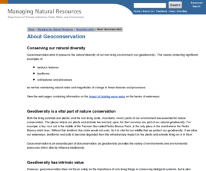 geoconservation.info: DPIW - About Geoconservation
Geoconservation aims to preserve the natural diversity of our non-living environment (our geodiversity).