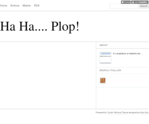 hahaplop.com: Ha Ha.... Plop!
A compilation of website fail....