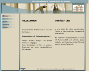 joerke-holzwelten.net: Über uns
Innenausbau - S. W. Jörke Holzwelten-& Innenausbau mit Niveau