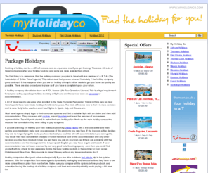 myholidayco.co.uk: Package Holidays 2011
Booking a holiday can be a difficult process and an expensive one if you get it wrong. Find out how to avoid those mistakes.