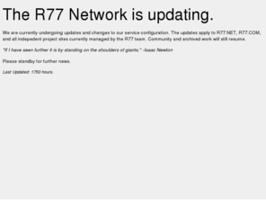 r77.net: R77 Network - r77.net is undergoing changes
R77 is being updated with new features to the websites, database efficiency, servers, and appearance.