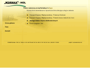 kormax-hol.com.pl: Transport na lotnisko, Przewozy na lotniska - Kormax - Hol
Doświadczona firma oferująca usługi w zakresie: pomoc drogowa 24 h, transport krajowy i zagraniczny, osobowy i towarowy (do 2 t)