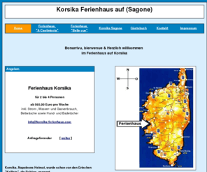 korsika-ferienhaus.com: Ferienhaus Korsika Ferienhaus Vermietung - Sagone - Ferienhäuser auf Korsika zu vermieten
Das Ferienhaus Korsika bietet erholsamen Urlaub auf Korsika. Das Ferienhaus Korsika wird von einer deutschen Familie vor Ort betreut. Somit erhalten Sie die gewohnte Qualität auf Korsika im Ferienhaus.