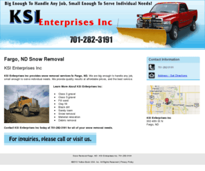 ksienterprisesinc.com: Snow Removal Fargo, ND - KSI Enterprises Inc, 701-282-3191
KSI Enterprises Inc provides Snow Removal, Material relocation, Black dirt, Debris removal to Fargo, ND. Call 701-282-3191 or visit us for inquiries.