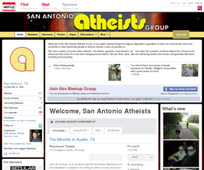 sa-atheists.org: The San Antonio Atheists Group (San Antonio, TX) - Meetup
Welcome to the San Antonio Atheists Group.  If you prefer rational thought to religious dogmatism regardless of what you call yourself, and if you would like to meet interesting people at diverse venu