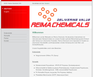 reima-chemicals.com: Deutsch - Reima-Chemicals OHG
Willkommen auf der Webseite von Reima Chemicals. Als deutsches Unternehmen mit internationalem Netzwerk bieten wir unseren Kunden optimale Wertschöpfung beim Einkauf oder Verkauf von chemischen Produkten. Reima Chemicals ist ein Spezialist im Handel von chemischen Grundstoffen und Endprodukten.We are a German company with an international view on delivering value to our clients for procurement or reselling of chemical products. Reima Chemicals is specialized in the import/export and distribution of high-value chemical raw materials and end-products.