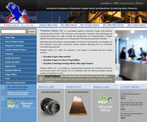 freedomalloysusa.com: Beryllium Copper & Beryllium Alloys - Freedom Alloys Inc
Freedom Alloys Inc. - Worldwide supplier of beryllium copper and beryllium containing alloy products. The company's core expertise in beryllium alloy metallurgy and casting technology has made possible the development and implementation of highly efficient manufacturing systems - Innovative Producers of Beryllium Copper Alloys and Beryllium Containing Alloy Products.