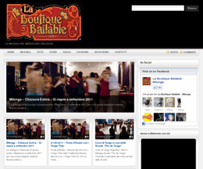 laboutiquebailable.it: La Boutique Bailable – Milonga – Bologna (Italia) – serate dedicate al tango argentino | Sito della Boutique Bailable, milonga settimanale, tango argentino a Bologna. Eventi speciali con musica dal vivo. Corsi di tango, milonga e valtz, scuola stabile di tango. Stage di tango con maestri di fama internazionale. Foto di tango.
Sito della Boutique Bailable, milonga settimanale, tango argentino a Bologna. Eventi speciali con musica dal vivo. Corsi di tango, milonga e valtz, scuola stabile di tango. Stage di tango con maestri di fama internazionale. Foto di tango.