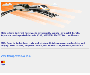 transportserbia.com: Rezervacija kupovina SRBIJA AUTOBUSKE KARTE, AVIONSKE KARTE, KARTE ZA VOZ,SERBIA Reservation  buying Bus tickets Serbia, Train tickets, air plane tickets booking  booking
Rezervacija autobuskih karata, kupovina autobuskih karata preko interneta VISA, MASTER, MAESTRO... karticama | cheap tickets serbia , SERBIA Reservation  buying Bus tickets, train tickets, plane tickets booking  booking