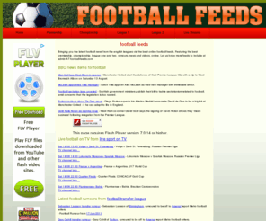 football-feeds.com: Football Feeds
Latest online football feeds - football news, videos and latest transfer rumours, for premiership, championship, league 1 and 2 of the english leagues.