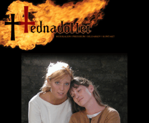 hednadotter.com: Hednadotter
Den medeltida musikalen Hednadotter