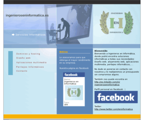 ingenieroseninformatica.es: INGENIEROS EN INFORMÁTICA
Ingenieros, informatica, Peritaciones, judiciales, peritación, peritos judiciales, judicial, Ingenieros en Informática, Ingenieros en Informatica, web, diseño web, dominio, dominios, hosting, aplicaciones, multimedia, aplicaciones multimedia, asesoría informática, asesoria informatica