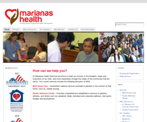 marianashealth.com: MARIANAS HEALTH SERVICES
Marianas Health Services providing quality health care solutions even at home.  We are a medicaid and medicare certified home health care agency located in Saipan, CNMI.