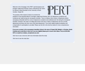 pertstudy.com: PERT Study Flyer
Information on the PERT study, a study at UNC investigating the effects of estrogen on cardiovascular and psychological health in the perimenopause.