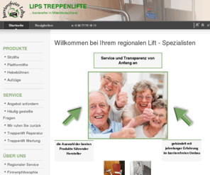 thueringer-treppenlifte.de: Lips-Treppenlifte - barrierefrei in Mitteldeutschland -Willkommen bei Ihrem regionalen Lift - Spezialisten | Firmenphilosophie
Lips Treppenlifte - barrierefreies Leben. Sitzlift, Hebebühne und Aufzug. Wir bieten herstellerunabhänigen Service, Montage und Vertrieb aus einer Hand. In Thüringen, Sachsen und Sachsen-Anhalt.