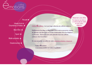 coffretemotion.com: Coffrets Emotions - L'assurance d'offrir un cadeau inoubliable ! ...
Coffret Emotions propose une sélection de coffrets cadeaux. Séjour en hôtel, en chambre d'hôtes, pause bien-être ou activités sportives. Week-end Champêtre ou Citadin. Bien-Etre, Sport ou Loisirs. Plus de 1 500 offres sur toute la France. L 'assurance d'offrir un cadeau inoubliable !