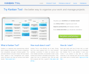 kanbantool.com: Kanban Tool – empower your personal and team productivity with online kanban boards
Kanban is a better way to organise your work and manage projects. Empower your productivity using online kanban boards with sticky notes provided by Kanban Tool.