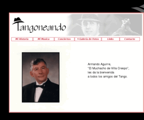 tangoneando.com: Tango Argentino con Armando Aguirre
Tango Argentino, milongas, tango recuerdos, fotos de tango, escuche tango, tango cd