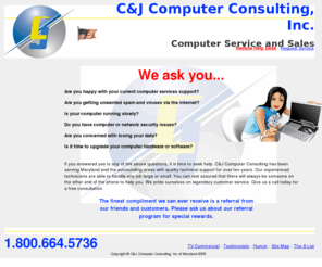 cjcc.com: C&J Computer Service & Sales
C&J Computer Consulting - Computer service and sales for Maryland, Pennsylvania, Virginia, and Washington DC