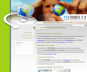 protronix.de: Content Management System PROTRONIX 2.0 von Webtronix Media Hanau
Content Management System PROTRONIX 2.0 by Webtronix Media Hanau, Informationen ber das System finden Sie auf dieser und den nachfolgenden Seiten