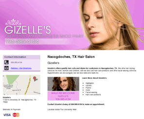 gizellesnac.com: Salon Nacogdoches, TX - Gizelle's 936-585-4154
Gizelle's offers quality hair cuts and styles for the entire family in Nacogdoches, TX. Styling, coloring and more. Call 936-585-4154.