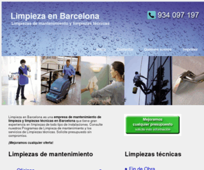 limpiezaenbarcelona.com: Limpieza en Barcelona
Empresa de servicios de limpieza profesional en Barcelona. Limpiezas de mantenimiento para oficinas, hospitales, hoteles, colegios, comunidades, hogar, tiendas, centros comerciales...Limpiezas tecnicas para fin de obra, acondicionamiento, cristales, moquetas...