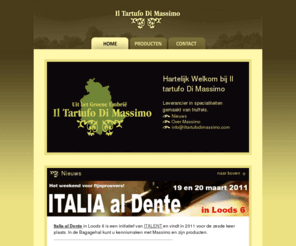 iltartufodimassimo.com: Il Tartufo Di Massimo online - De Truffelspecialist uit het groene Umbrië, Italië
Truffelspecialiteiten: sauzen, crèmes, truffelolie en verse truffels. De producten van Il Tartufo di Massimo zijn exclusief afkomstig van Italiaanse leveranciers. Tel: +31 6 304 346 01