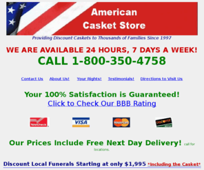 americancasketstore.com: Burial Caskets & Funeral Caskets at Wholesale Prices from American Casket
American Casket offers high quality wood caskets, metal burial caskets at prices less than 1/2 of what the Funeral Homes charge. Delivery directly to the Funeral Home. Insured and guaranteed.