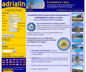 adrialin.no: Kroatia Ferie Feriehus Ferieleilighet Hotell Reiser
Kroatia ferie med Adrialin. Hotell, ferieanlegg, ferieleiligheter, feriehus og mye mer kan bestilles direkte via denne siden.