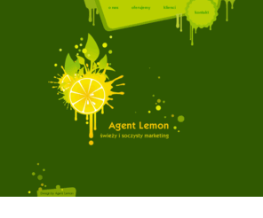 agentlemon.com: Agent Lemon
Agencja marketingowa Agent Lemon - kreatywne wykorzystywanie najnowocześniejszych technologii w marketingu